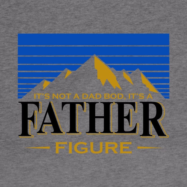 It's Not A Dad Bod It's A Father Figure Mountain Shirt Funny Father's Day Gift by WoowyStore